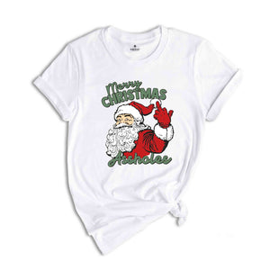 Merry Christmas Assholes Shirt, Humerus Santa Claus, Christmas Santa Shirt, Funny Christmas Party Shirt, Sarcastic Christmas Gift