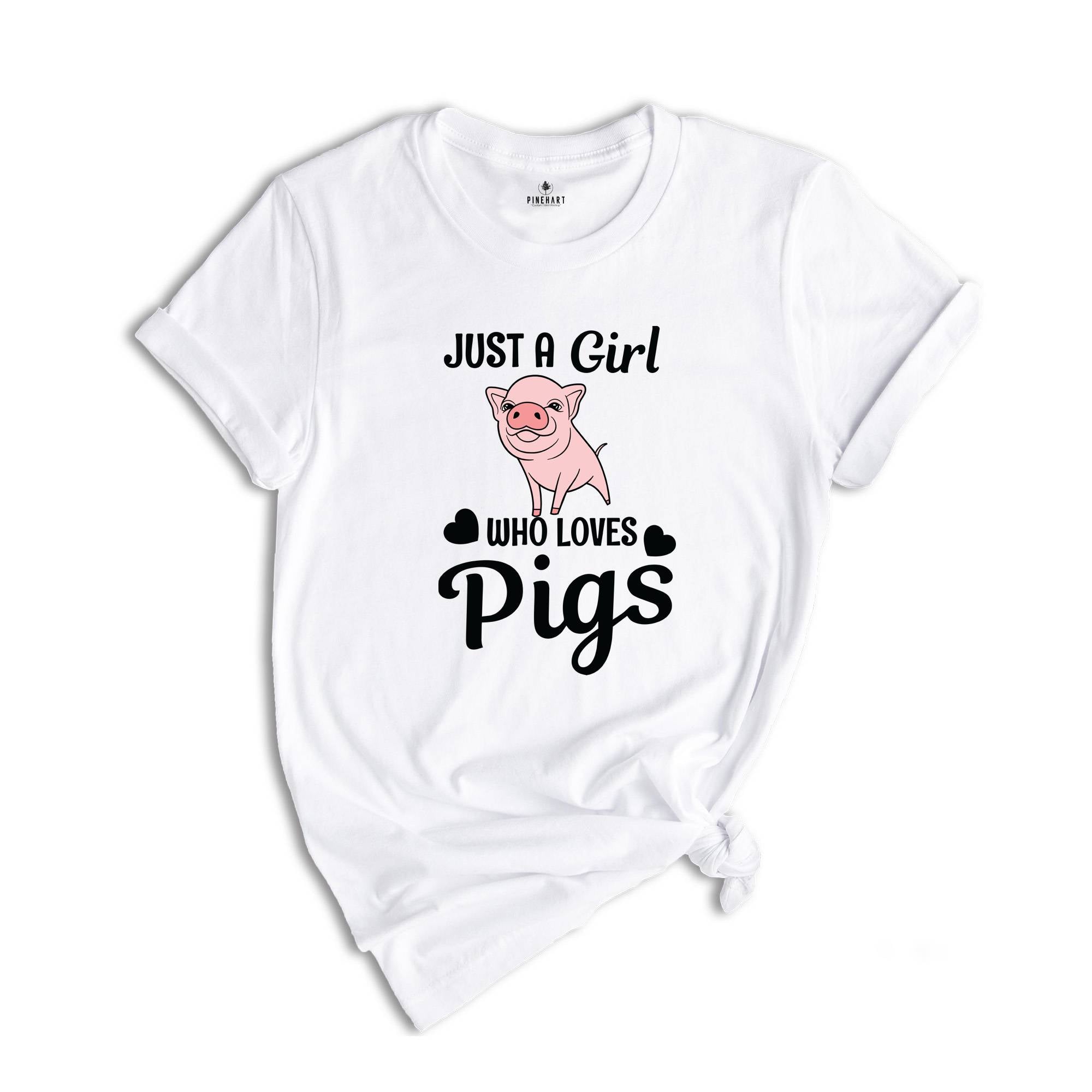 Just a Girl Who Loves Pigs Shirt, Cute Pig T-Shirt, Pig Lover Tee, Pig Lover Gift, Cute Farmer Apparel, Animal Lover Gift