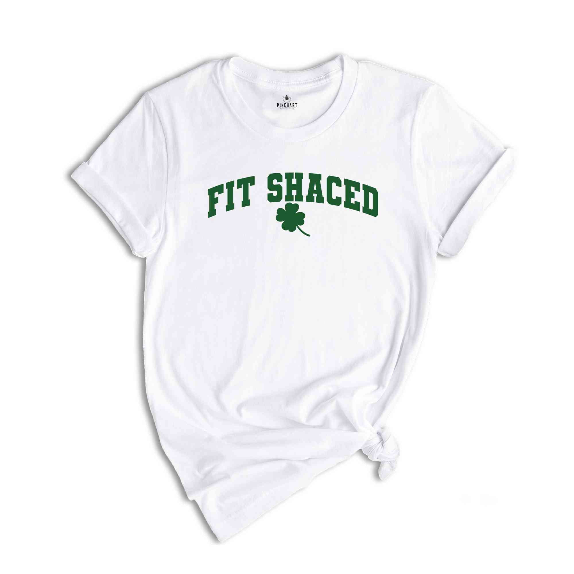 Fit Shaced Shirt, Saint Patricks Shirt, Funny St Patrick Shirt, Funny Drinking Shirt, Irish Shirt, St Patrick's Day, Shamrock Shirt