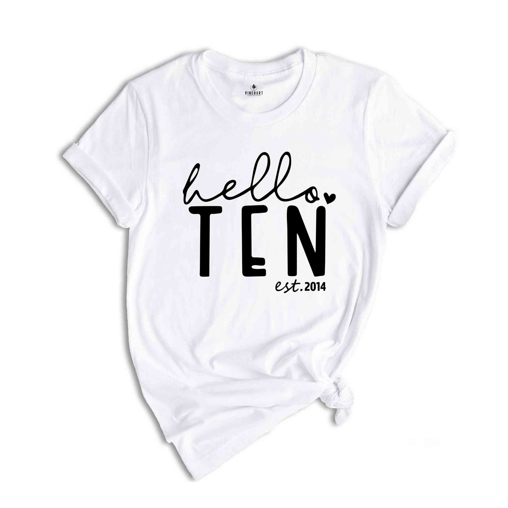 Hello Ten Shirt, 10th Birthday Shirt, Birthday Girl Shirt, 10th Birthday, Est 2014 Shirt, Tenth Birthday Shirt