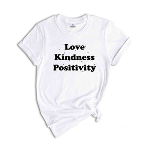 Love Kindness Positivity Shirt, Good Vibes Tee, Positive Quotes, Cute Tee, Stars Love Tee, Gift for Women ,Kindness Shirt Love Tshirt