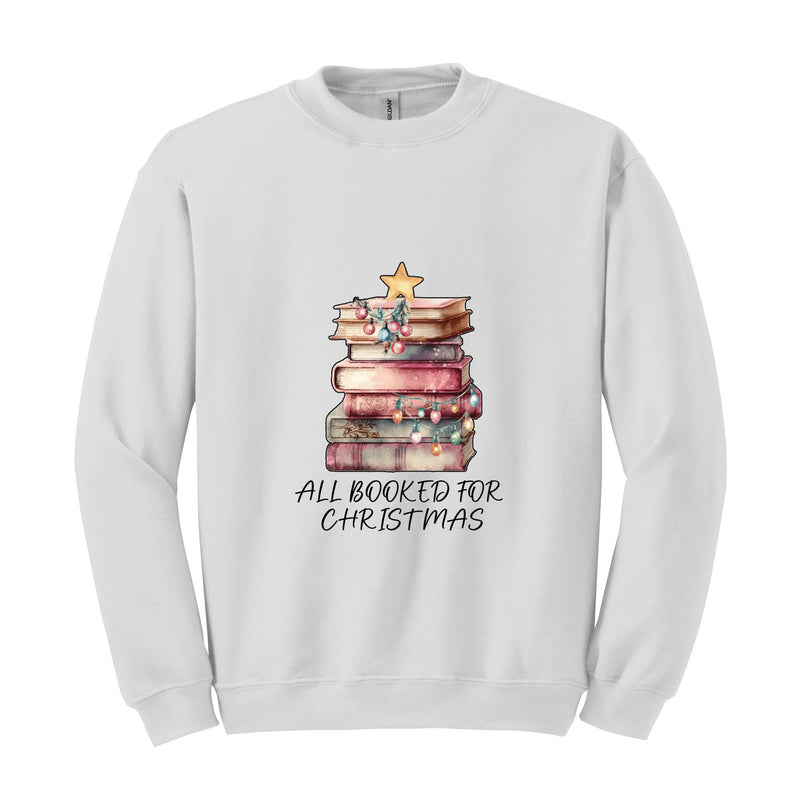 All Booked For Christmas Sweatshirt ,Book Lovers Christmas Sweatershirt ,Books Christmas Sweatshirt Giftt For Librarians