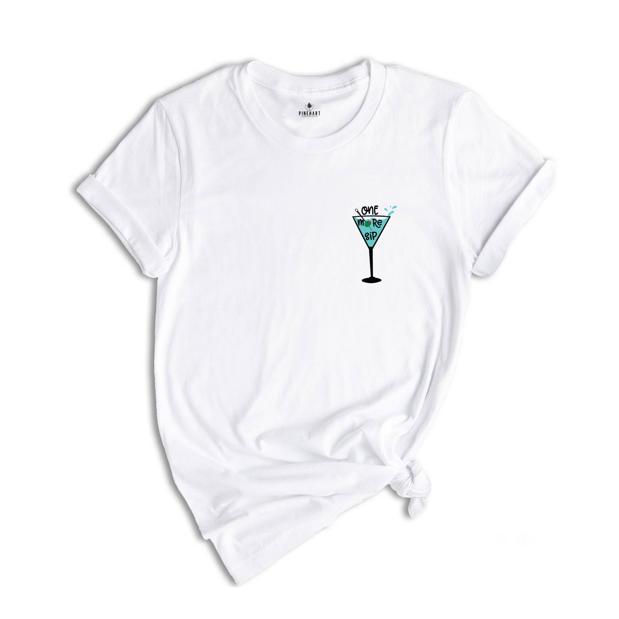 One More T-shirt, Martini Shirt, Drinking Shirts, Party Shirt, Alcohol Shirt, Martini Lover Gift, Night Out Shirt