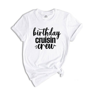 Birthday Cruising Crew Shirt, Birthday Cruise Shirt, Family Cruise Shirt, Friends Cruise Shirt, Family Cruisin Shirt, Birthday Cruise Gift