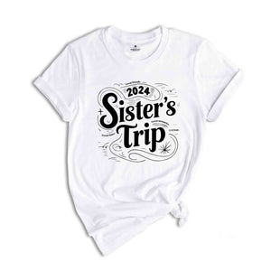 Sisters Trip 2024 Shirt, Girls Trip T-Shirt, Sisters Trip Sweatshirt, Girls Vacation Shirt, Weekend Trip Shirt