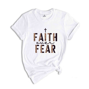 Christian T-Shirts, Faith Over Fear Shirt, Jesus Shirt, Faith Shirt, Religious Shirt, Inspirational Shirt, Christian Clothing