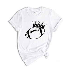 Football King Shirt, King Sport Shirt, Game Day Shirt, Football Crown Shirt, Football Season Shirt, Football Fan Shirt