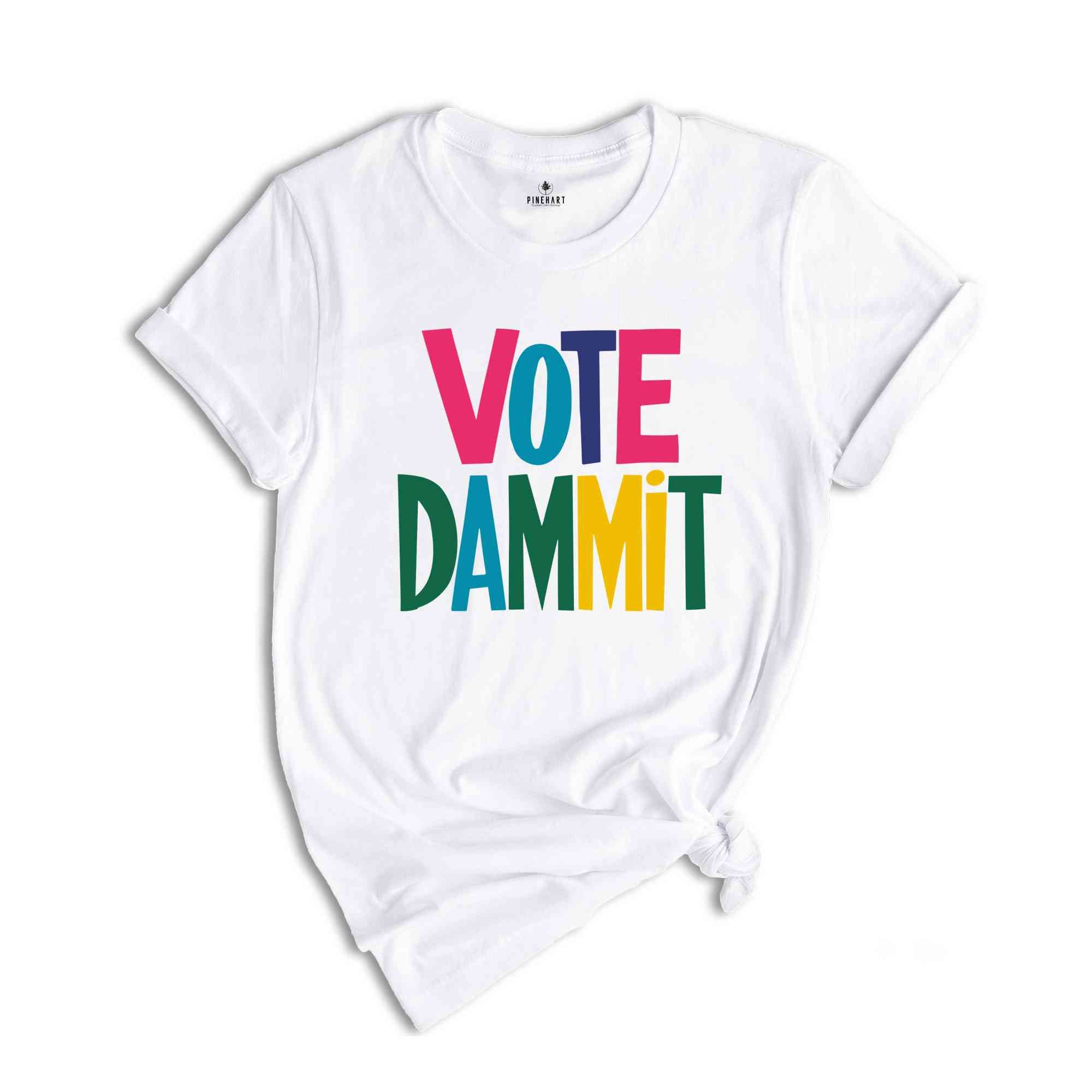 Vote Dammit Shirt, Political Tee, Election Day Gift, Statement Shirt, Voter Tee, Funny Voting T-shirt