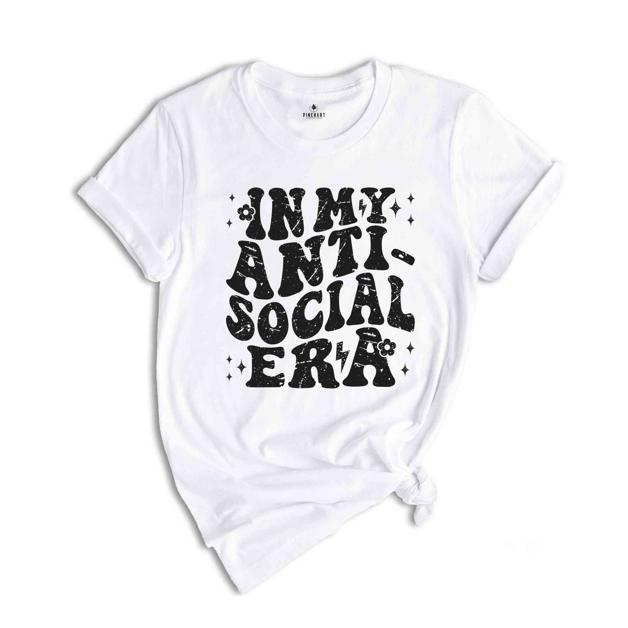 In My Anti Social Era Shirt, Introvert Shirt, Funny Antisocial Shirt, Sarcastic Shirt, Antisocial Shirt, Sarcastic Gift, Social Anxiety Tee