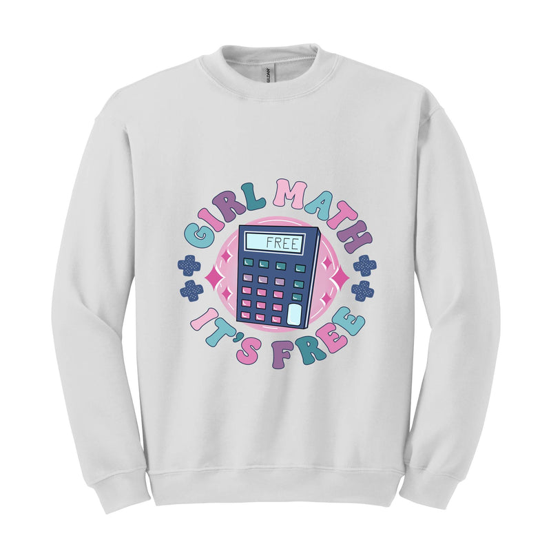 Funny Girl Math Sweatshirt, Girl Math Saying Shirt, It's Free Shirt, Girl Math Meme Sweatshirt, Funny Girl Boss Hoodie