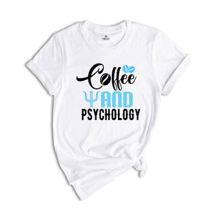 Coffee And Psychology Shirt, Coffee Lover Shirt, Psychology Tee, Funny Psychology Shirt, Coffee Shirt, Women Crewneck Shirt, Coffee Tshirt