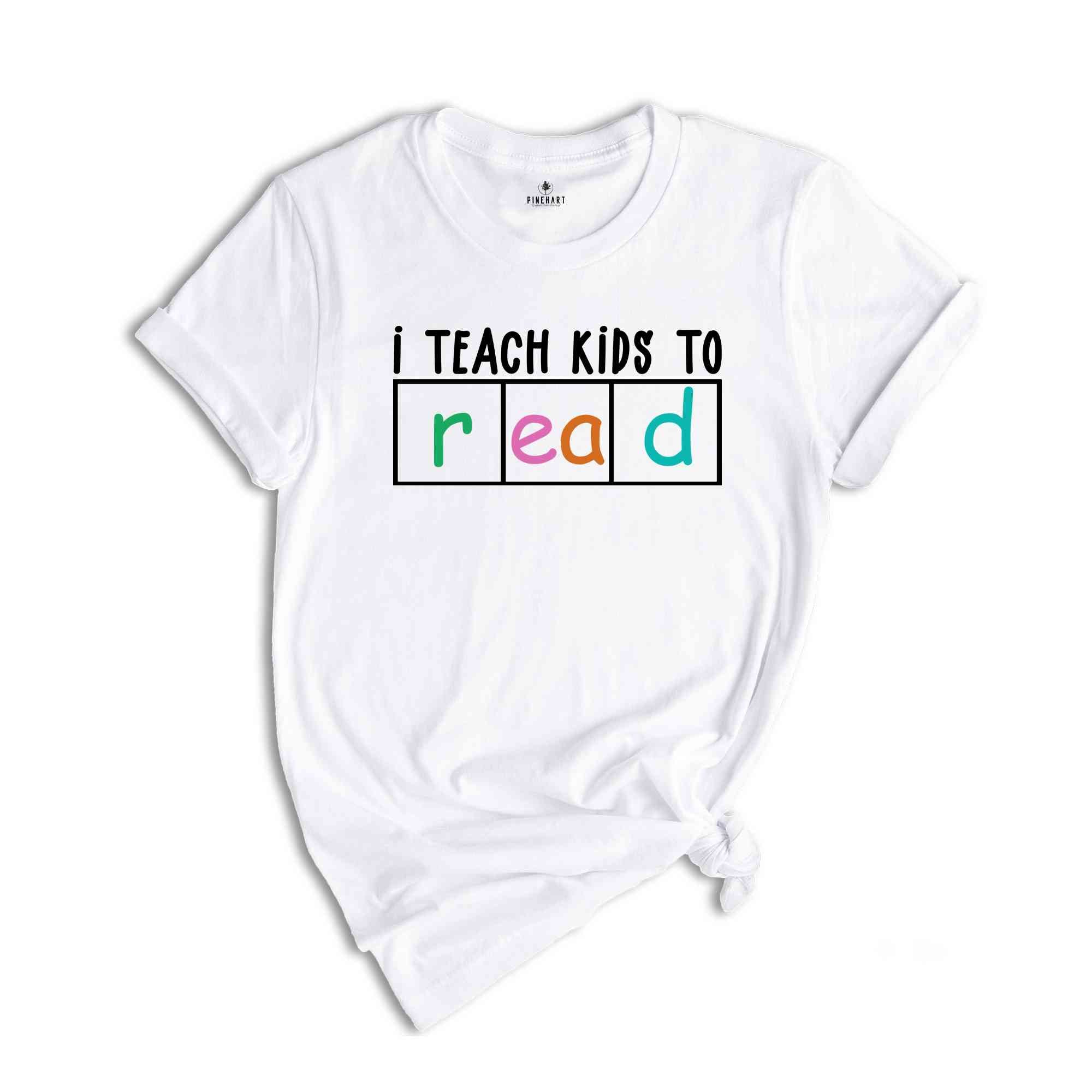 I Teach Kids To Read Shirt, Funny Teacher Shirt, Gift for Teacher, Bookworm Shirt, Reading Teacher Gift, New Teacher Shirt