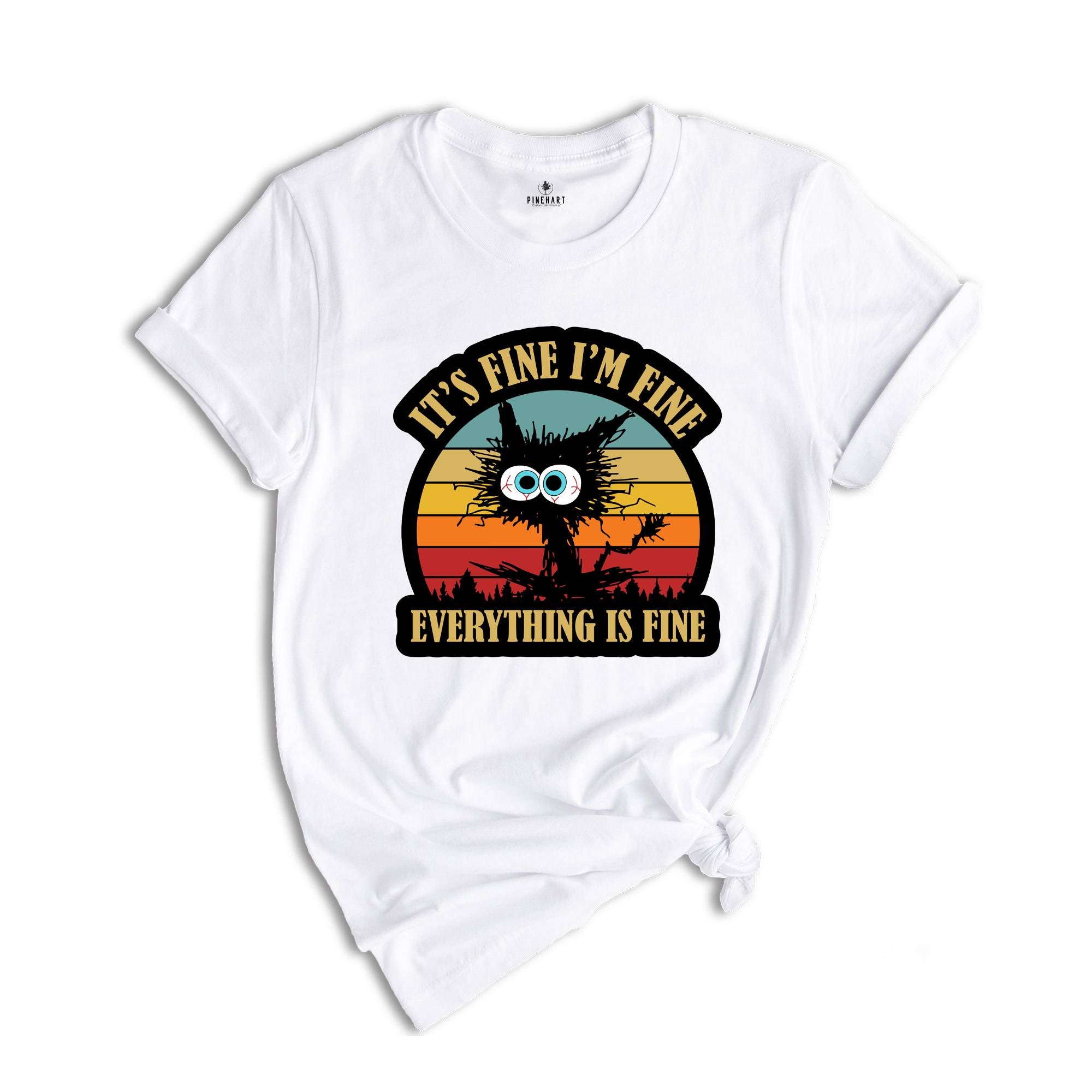 It's Fine I'm Fine Everything Is Fine T-Shirt, Black Cat tee, Sarcastic Cat Tee, Funny Cat Tee, Cute Gift For Cat Lovers