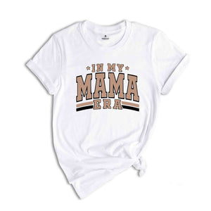 In my Mama Era Shirt, Mama Era Shirt, Boy Mom Shirt, Girl Mom Shirt, Mom Shirt, New Mom Shirt, Boy Mama Shirt