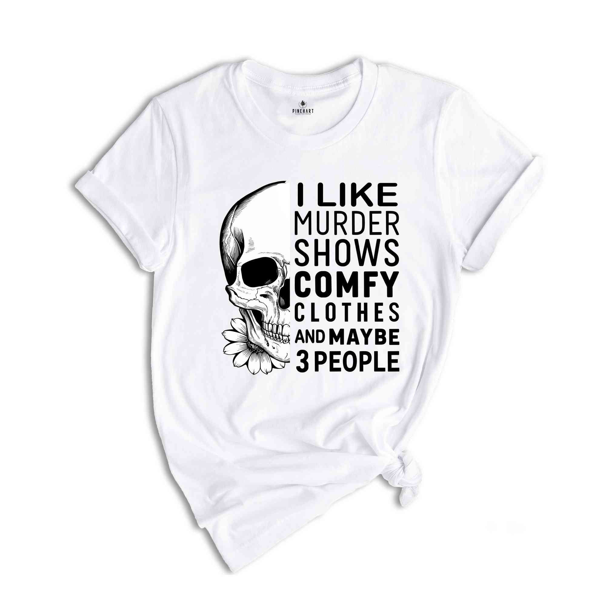 I Like Murder Shows And Maybe Like 3 People Shirt, Funny Halloween Shirt, Halloween True Crime Shirt, Crime Show Shirt