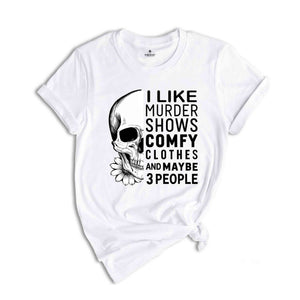 I Like Murder Shows And Maybe Like 3 People Shirt, Funny Halloween Shirt, Halloween True Crime Shirt, Crime Show Shirt