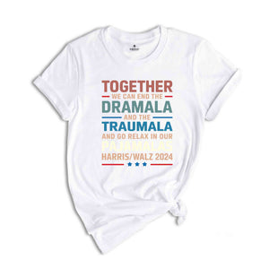 End The Dramala And The Traumala And Relax In Our Pajamalas T-Shirt, Funny Kamala Harris Tim Walz Tee, Pro Harris Gifts