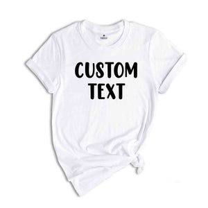 Custom Text Shirt, Custom Shirts, Personalized Shirt, Custom Name Shirt, Custom Name Tee, Personalized Gifts, Custom Lettering