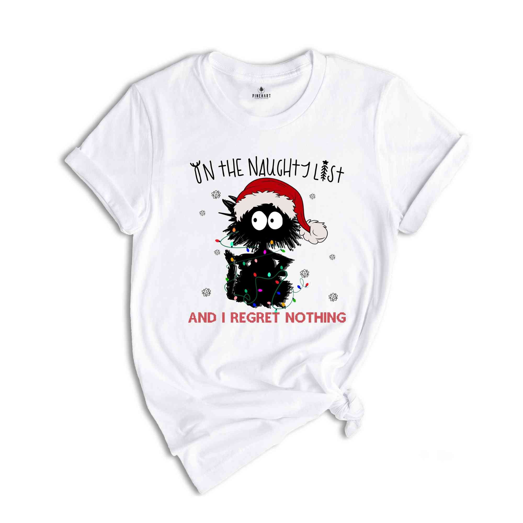 On The Naughty List And I Regret Nothing Shirt, Funny Cat Christmas Shirt, Holiday Shirt, Christmas Gift, New Year Shirt, Cat Lover Shirt