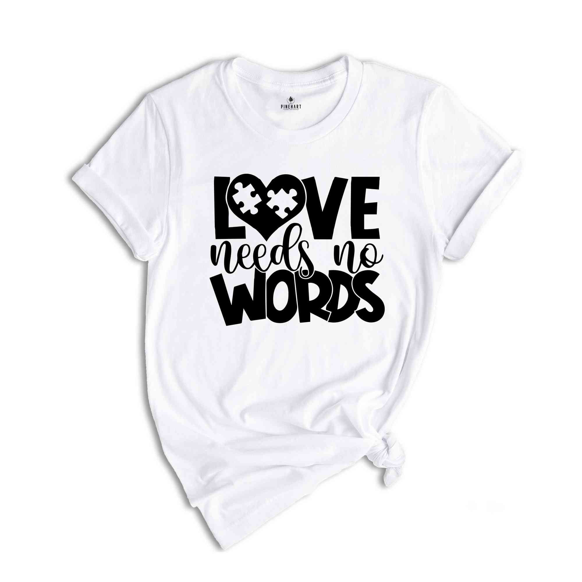 Love Needs No Words Autism T-Shirt, Autism Awareness Shirt, Autism Acceptance T-Shirt, Autism Apparel