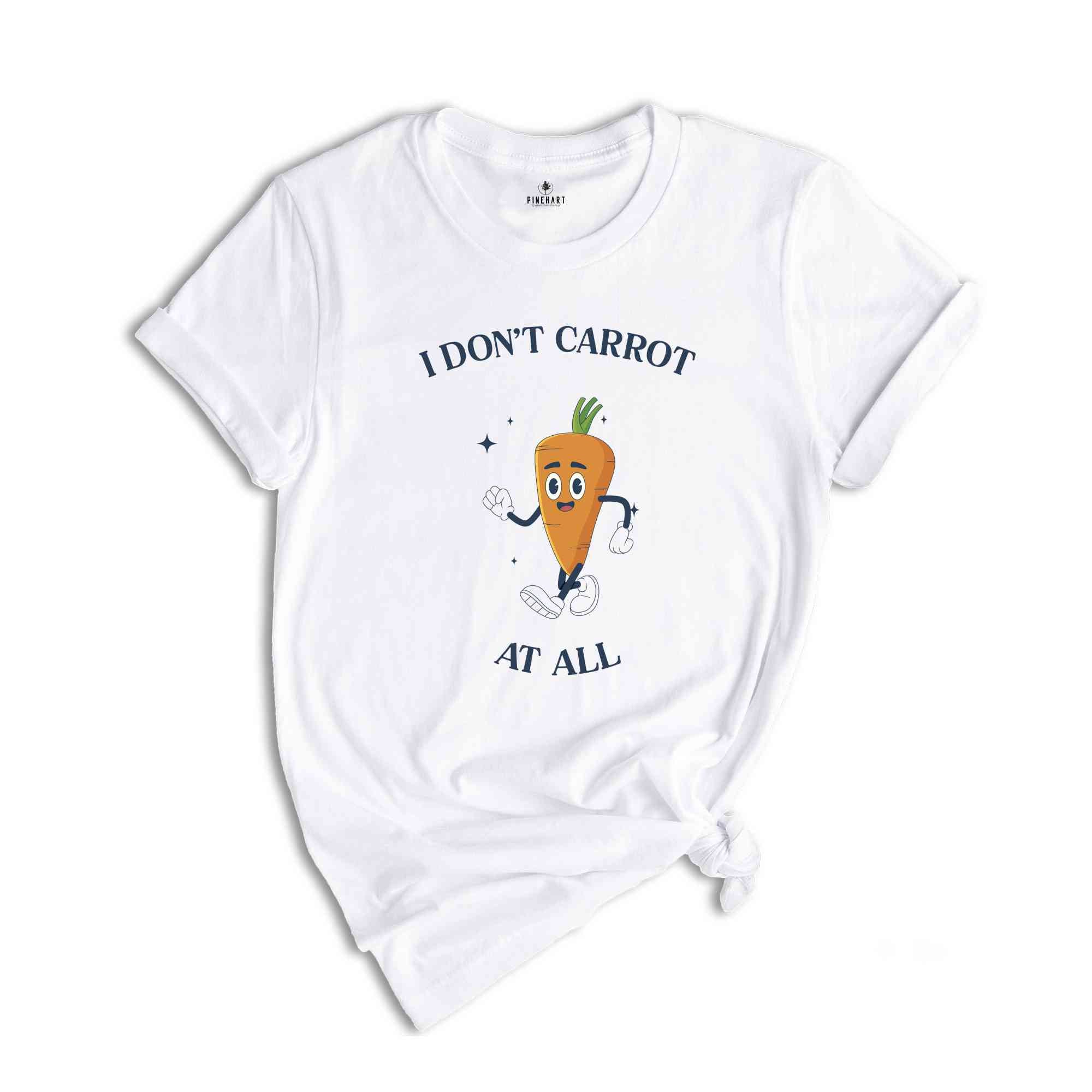 I Don't Carrot All Shirt, I Don't Care At All Tee, IDGAF T-Shirt, Humorous Easter Shirt, Funny Easter Gift, Easter Egg T-Shirt