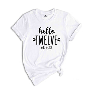 Hello Twelve Est 2012, Birthday Gift, Birthday Shirts, Kids Birthday, Twelve Birthday Gift, Girl Birthday Party, Twelve Years Shirt