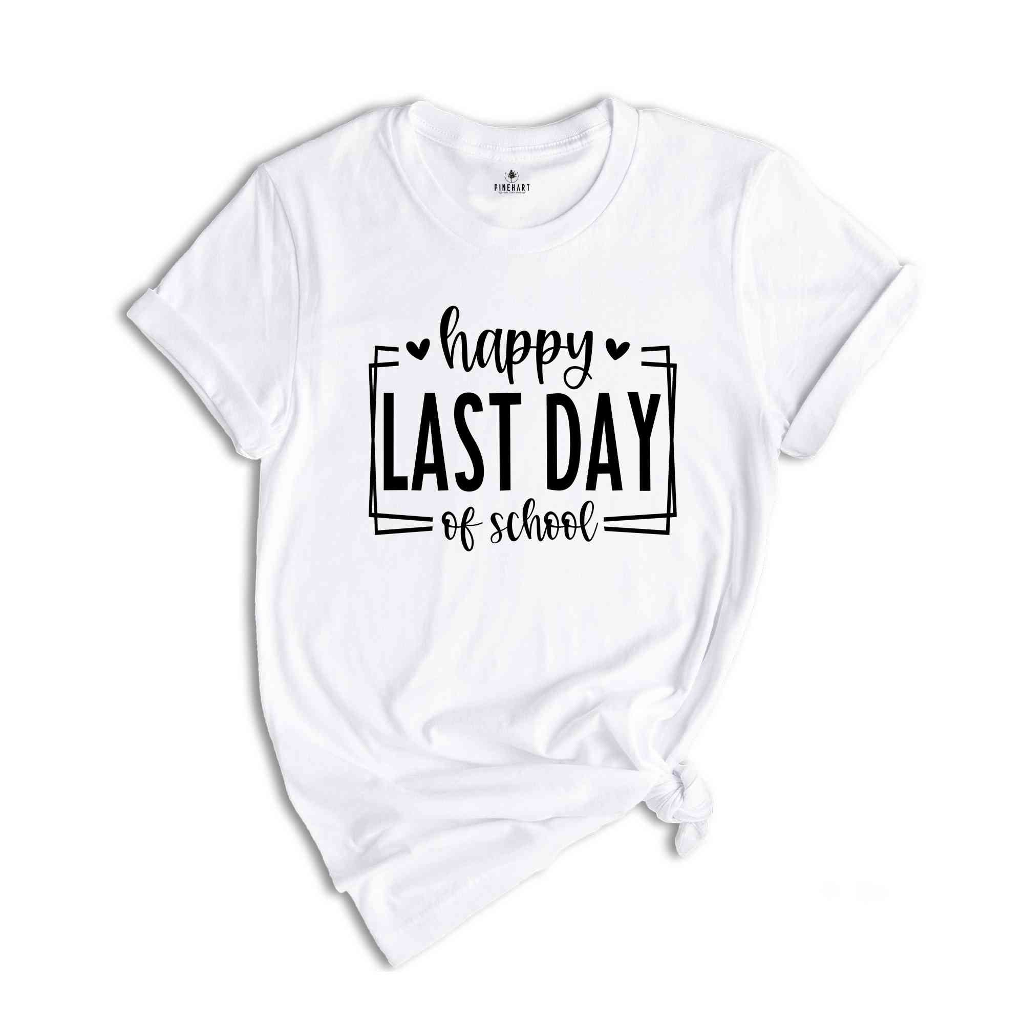 Happy Last Day Of School Shirt, End Of School Shirt, Last Day Of School Shirt, Graduation Shirt, School Shirt, Tie Dye Shirt