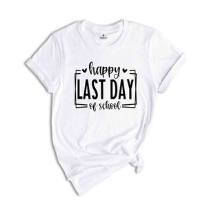 Happy Last Day Of School Shirt, End Of School Shirt, Last Day Of School Shirt, Graduation Shirt, School Shirt, Tie Dye Shirt