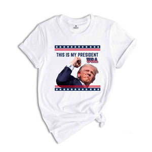 Trump Is My President Shirt, Trump 2024 Shirt, Patriot Shirt, Donald Trump Shirt, President Trump 2024 Tee