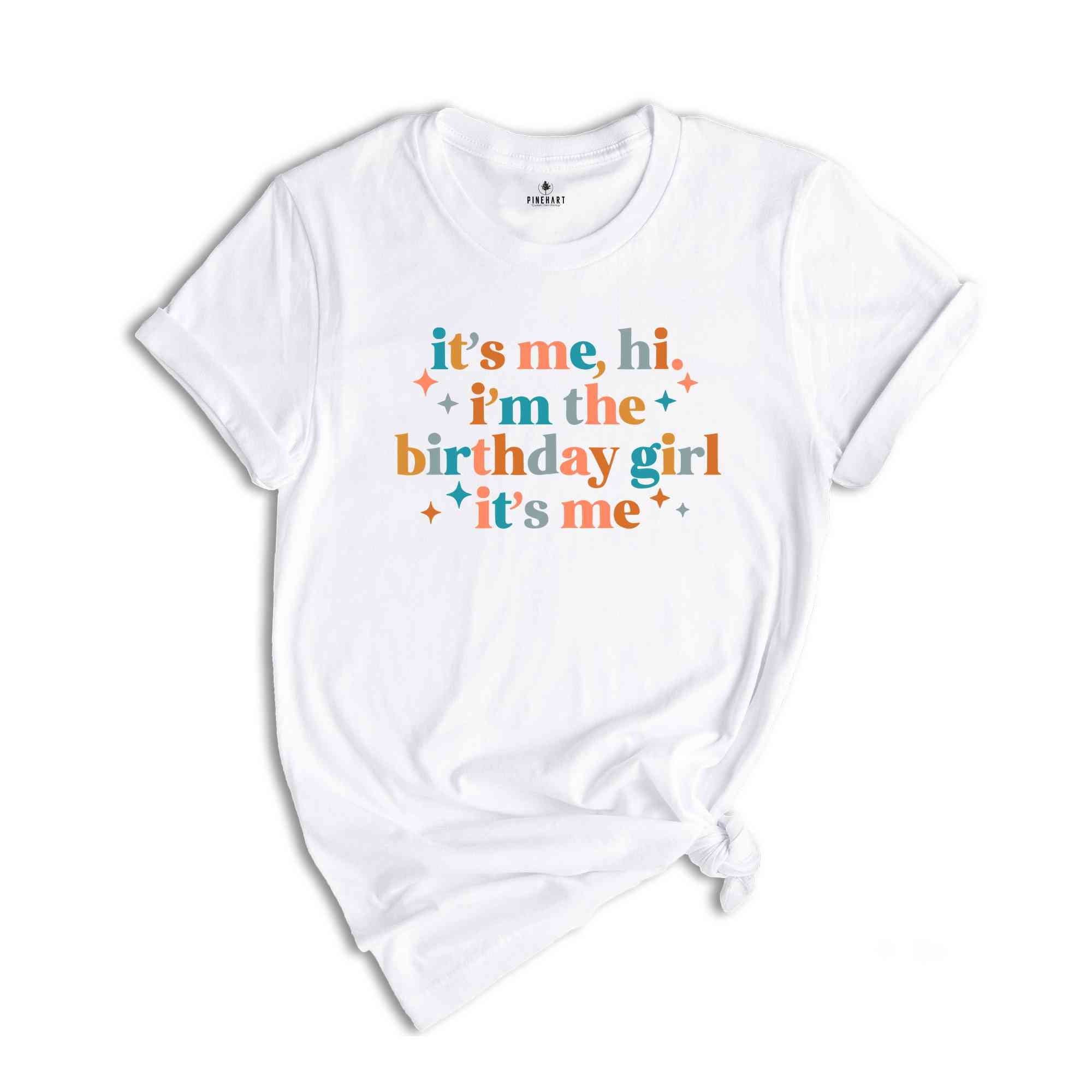 It’s Me Hi I’m The Birthday Girl It’s Me Shirt, Birthday Shirt, Girl Birthday Shirt, Birthday Shirt Gift