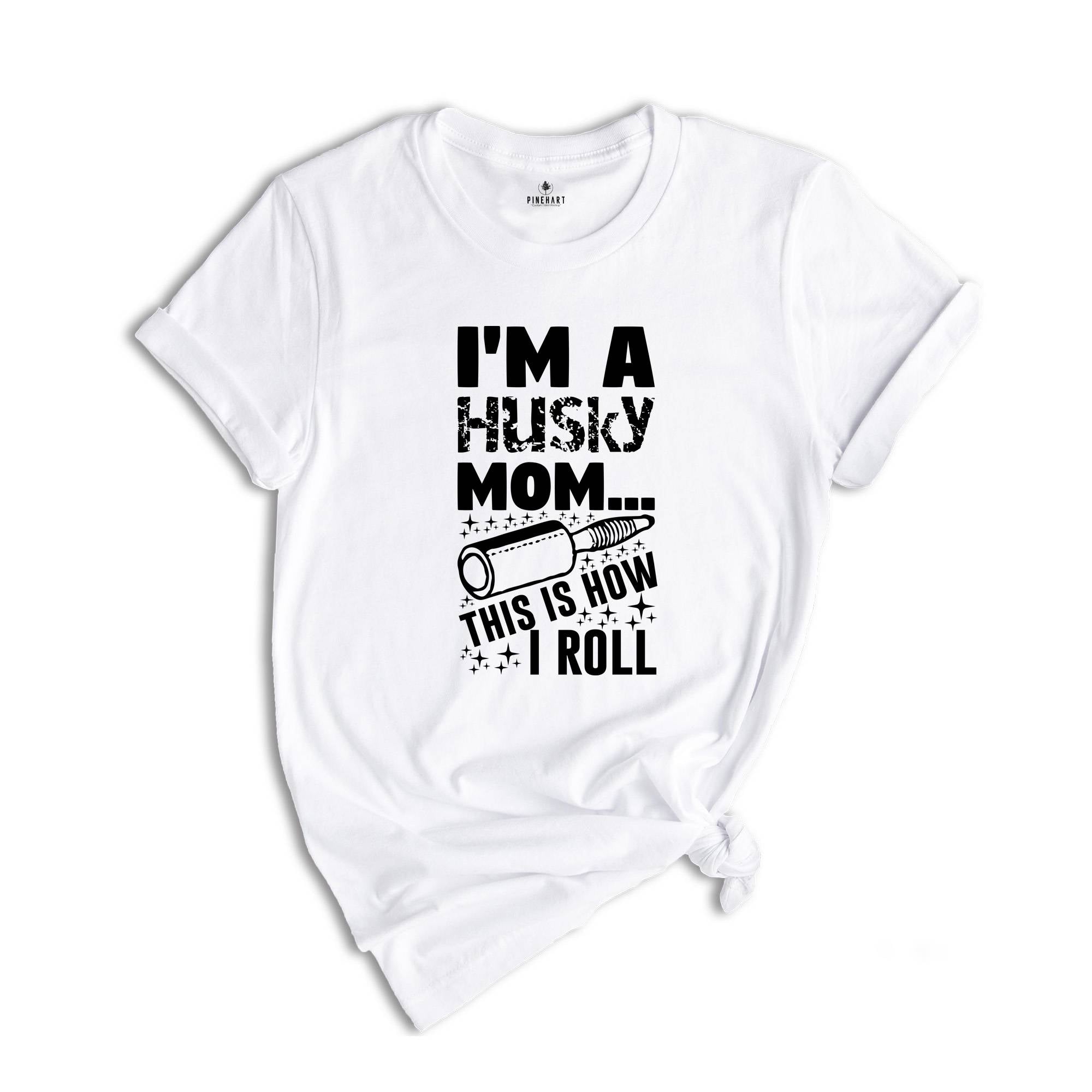 I'm A Husky Mom This Is How I Roll Shirt, Dog Mom T-Shirt, Mom Life Shirt, Dog Mom Gift, Dog Lover Shirt, Husky Mama Gift