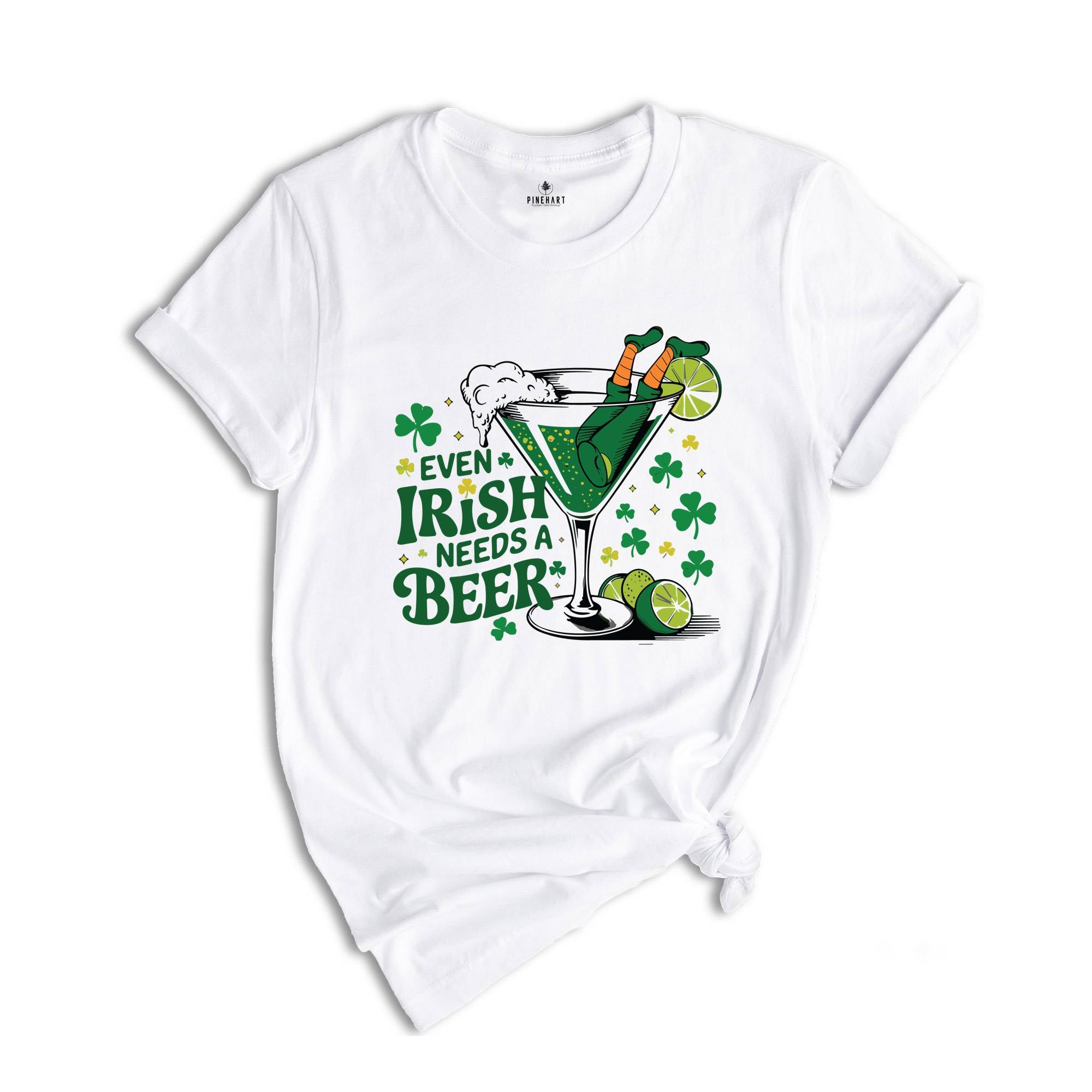 Even Irish Needs A Beer Shirt,St Patricks Day Drinking Shirt, St Patricks Day Beer Shirt, Irish Girl Shirt, Irish Drinking Shirt,