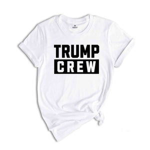 Trump Crew Shirt, Trump Shirt, Trump 2024 Shirt, Make America Great Again, Political Shirt, 2024 Election Shirt, Republican Shirt