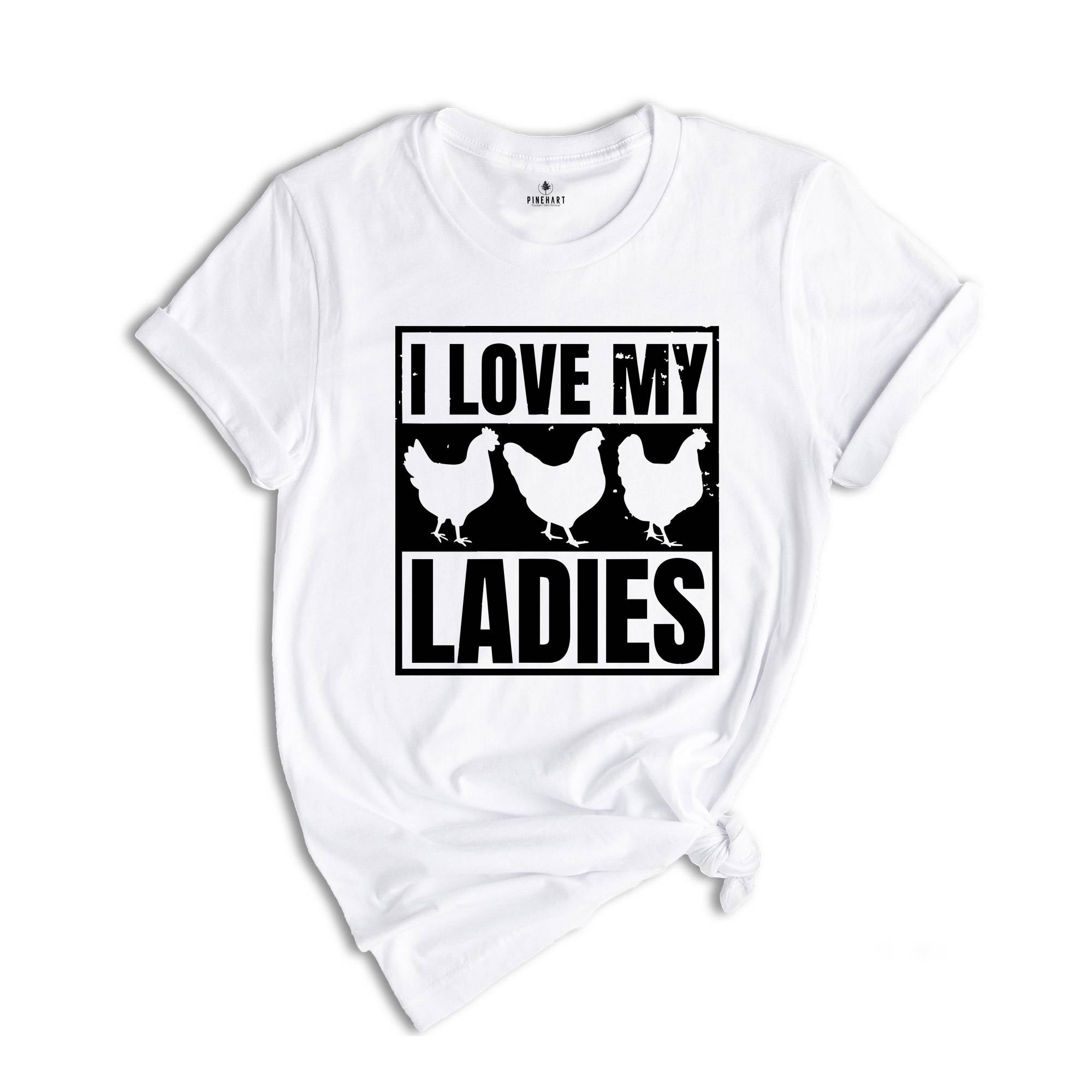 I Love My Ladies Shirt, Chicken Lover Gift, Chicken Farmer Shirt, Chicken Mom, Funny Farming Gift