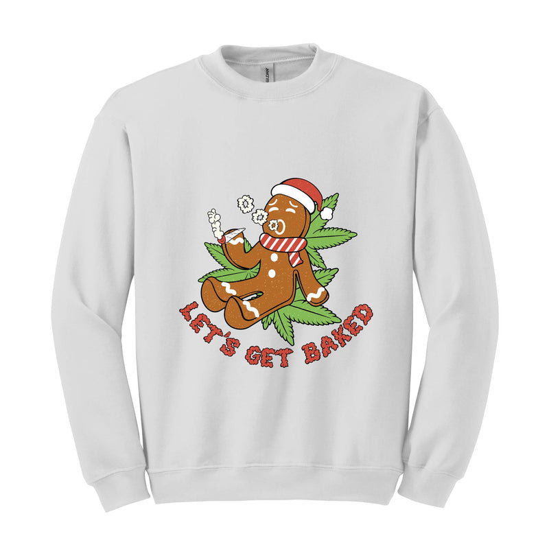 Let's Get Baked Sweatshirt, Gingerbread Sweatshirt, Christmas Sweatshirt, Smoke Weed Sweatshirt, Merry Weedmas Sweatshirt