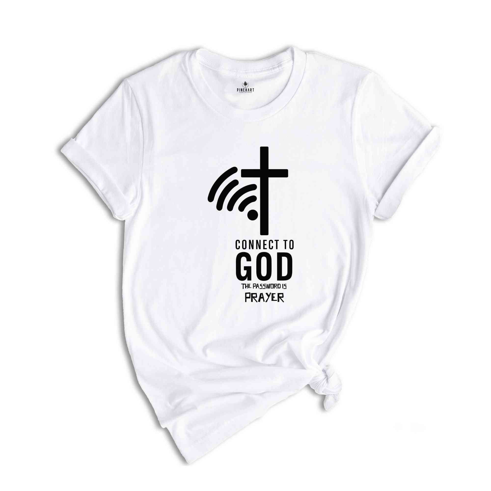 Connect To God Shirt, The Password Is Prayer, Religious Shirt, Christian Shirt, Christian Cross Tee, Christian Shirt