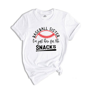 Baseball Sister Shirt, I'm Just Here For The Snacks, Baseball Fan Shirt, Baseball Lover Shirt, Funny Baseball Shirt