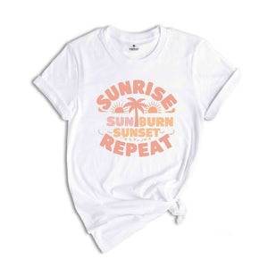 Sunrise Sunburn Sunset Repeat Shirt, Summer Shirts , Beach Shirt, Girls Trip Shirt, Vacation Shirt, Vcay Mode Tee