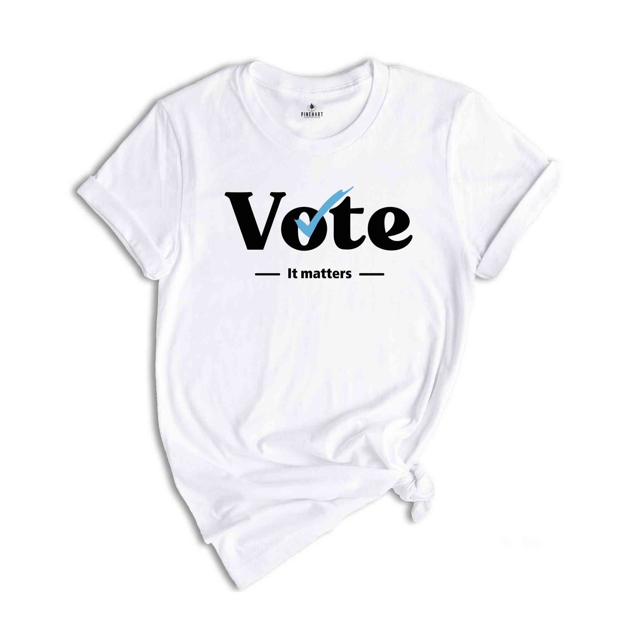 Vote It Matters Shirt, Voter Shirt, Politics Shirt, Trendy Vote Shirt, Election 2024 Shirt, Democrat Shirt, Trump Shirt