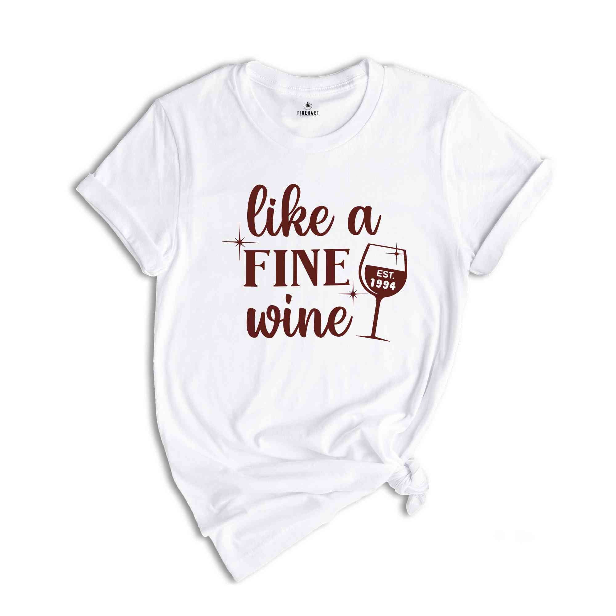 Like A Fine Wine 1994 Shirt, 30th Birthday Shirt, 30th Birthday Gift for Women, Birthday Gift , Wine Lover Birthday Tee, Funny Birthday Tee