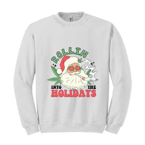 Rollin Into The Holidays Sweatshirt, Christmas Sweatshirt, Santa Claus Sweatshirt, Santa Smoking Weed Sweatshirt