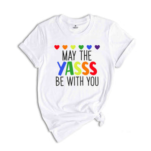 May The Yasss Be With You Shirt, LGBTQ+ Shirt, Pride Month Shirt, Gay Pride Shirt, Equality Shirt, Lesbian Tees