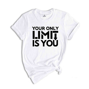 Your Only Limit Is You Shirt, Entrepreneur Shirt, Business Shirt, Inspirational Shirt, Motivational Shirt