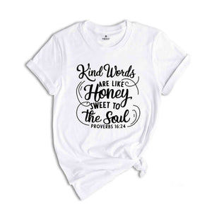 Kind Words Are Like Honey Sweet To The Soul T-Shirt, Christian T-Shirt, Church Shirt, Faith Shirt, Religious Apparel