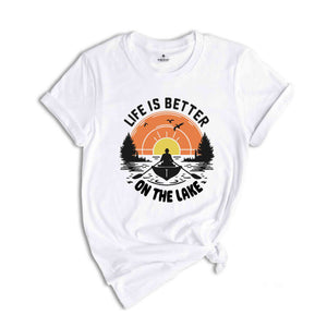 Life Is Better On the Lake Shirt, Lake Life Shirt, Summer Lake Shirt, Lake Vacation Shirt, Lake Shirt, Funny Lake Shirt, Family Vacation