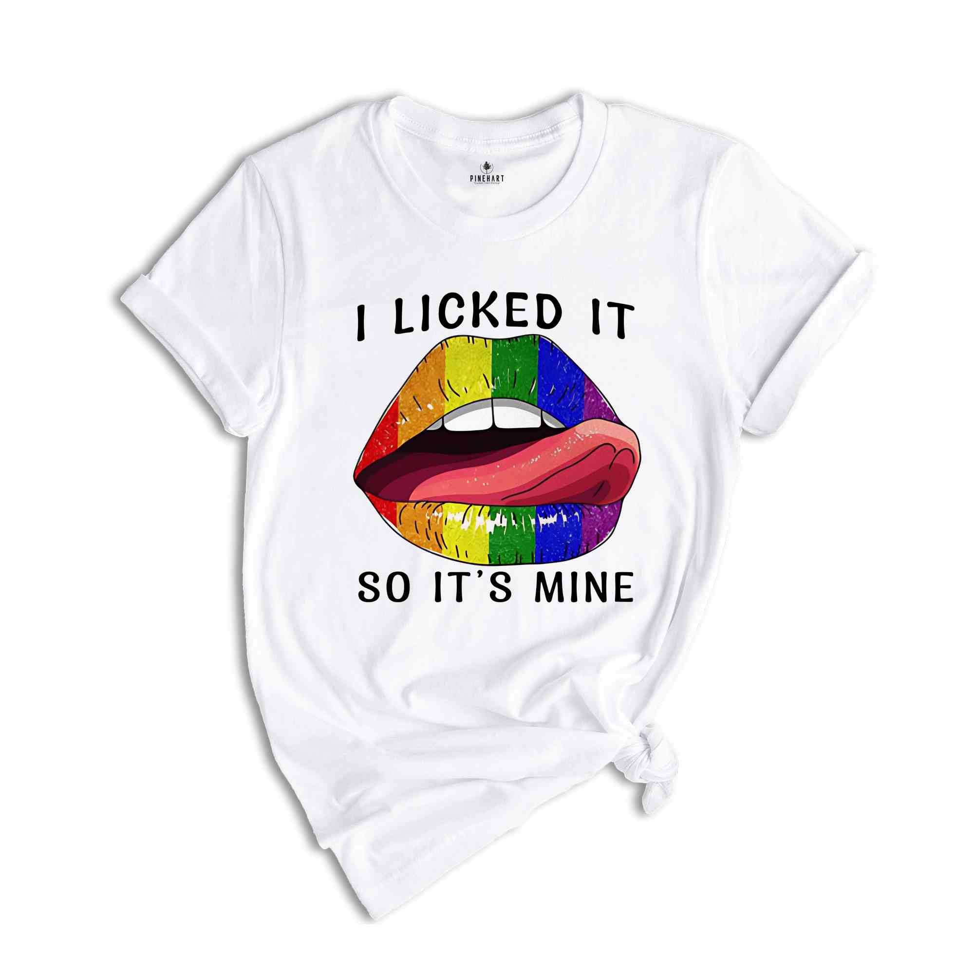 I Licked It So It's Mine Shirt, Rainbow Pride Shirt, Pride Month Shirt, LGBTQ Shirt, LGBT Pride Shirt, Rainbow Lips Shirt,