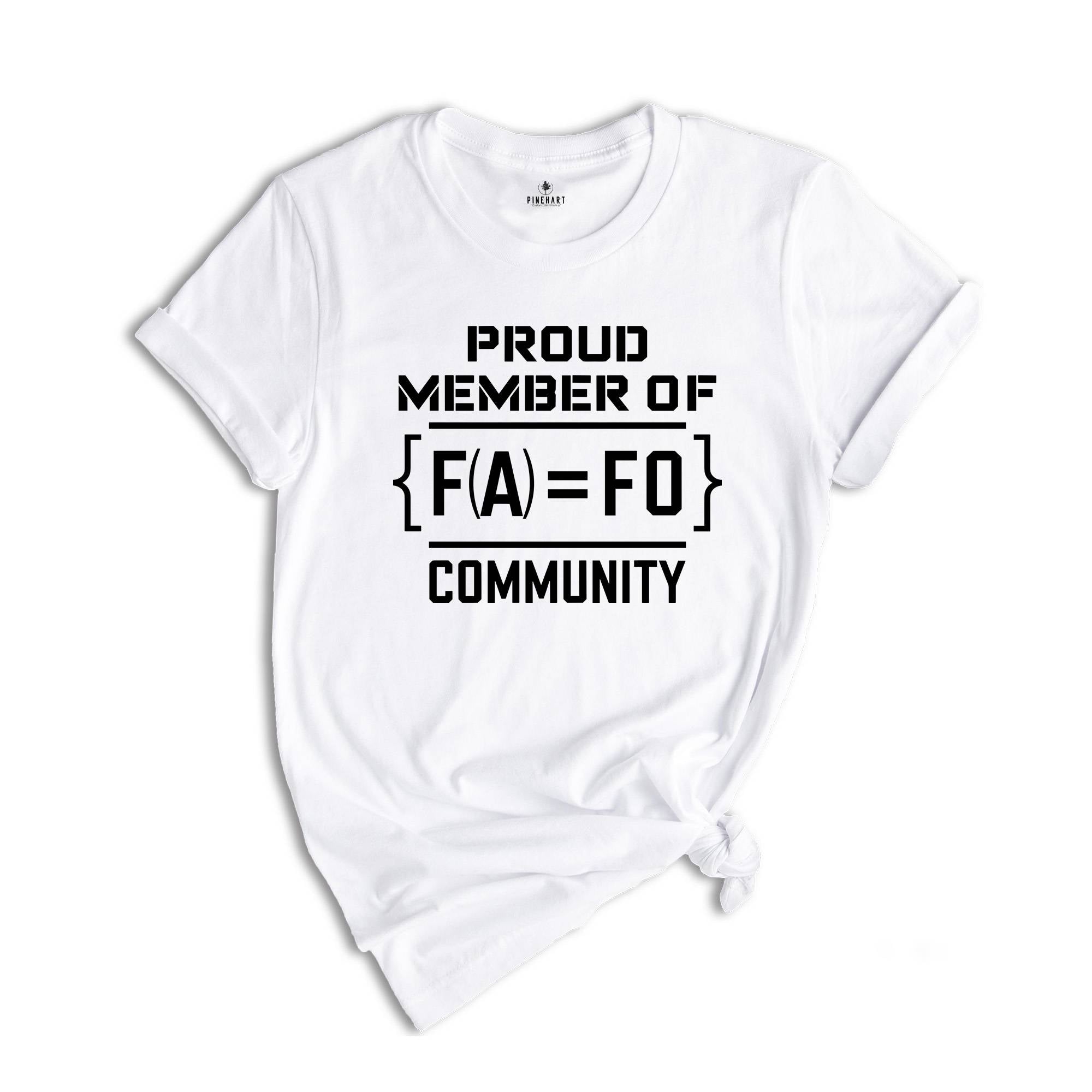 F Around Find Out T-Shirt, Proud Member of FA FO Community Shirt, Sarcastic Funny Shirt, F Around Find Out Shirt