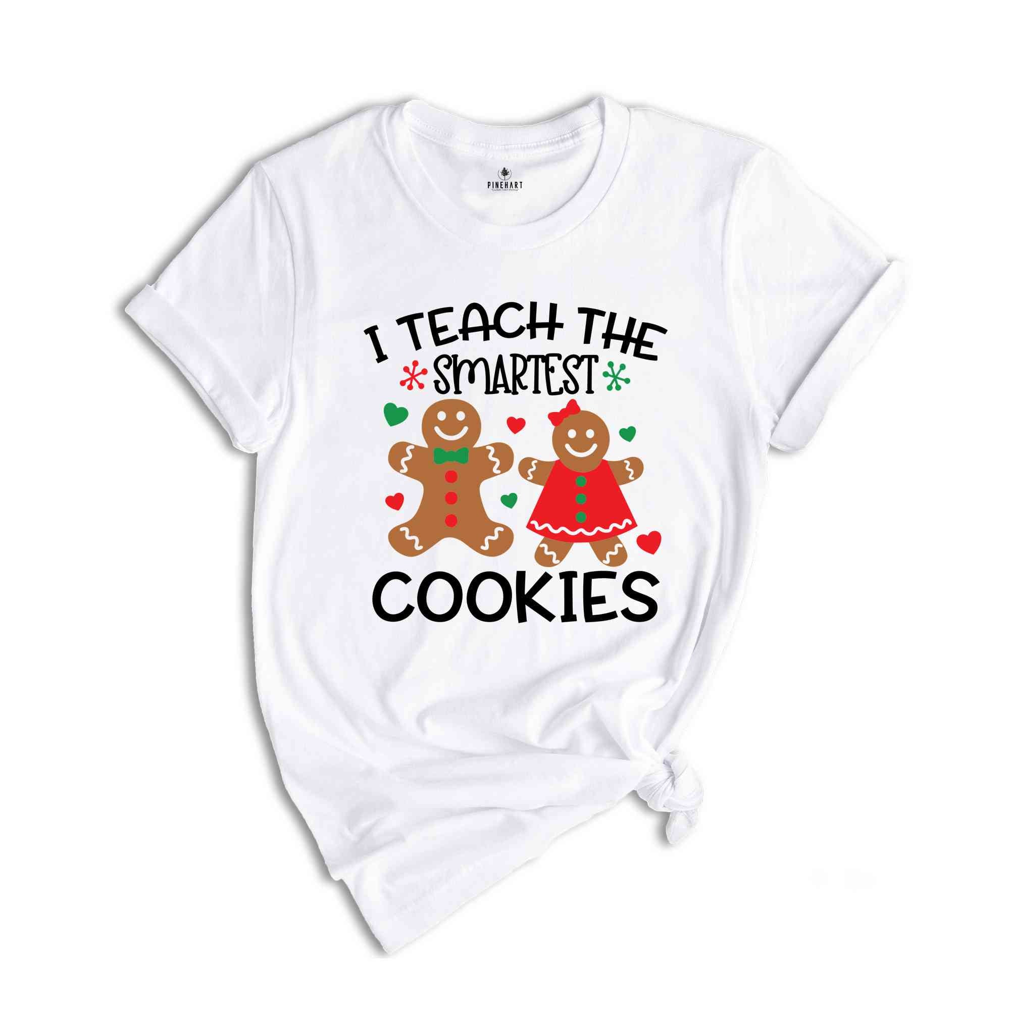 I Teach The Smartest Cookies Shirt, Funny Teacher Shirt, Cute Teacher T-Shirt, Gingerbread Cookies Shirt, Holiday Apparel