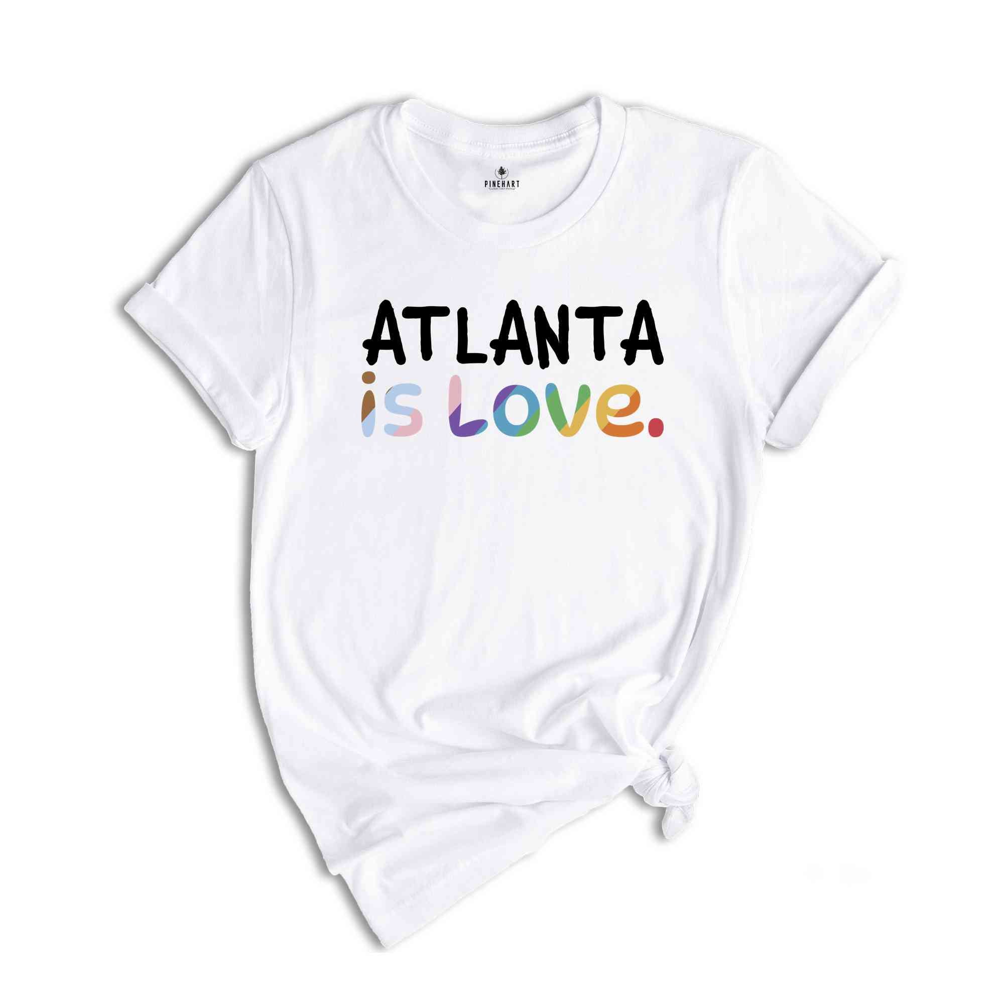 Atlanta Is Love Shirt, LGBTQ Shirt, Pride Month Shirt, Equal Rights Shirt, Love Is Love Shirt, Pride Shirt, Gay Shirt