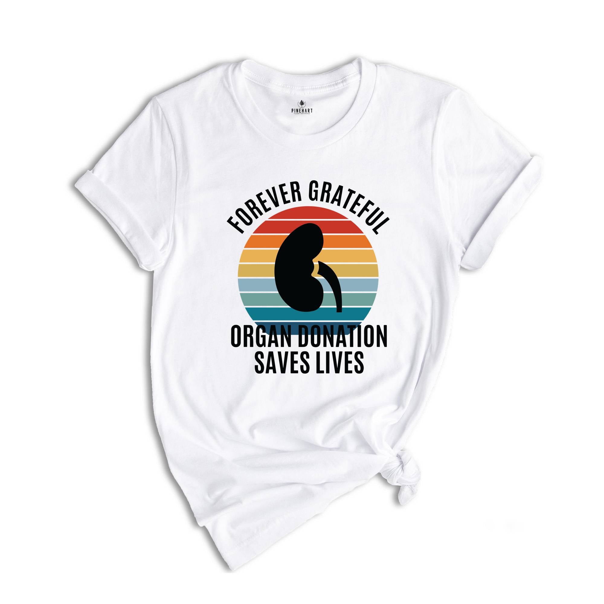 Forever Grateful Shirt, Organ Donation Saves Lives Shirt, Kidney Transplant Shirt, Kidney Shirt, Kidney Organ Donation Awareness Shirt